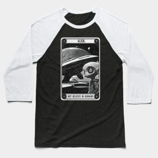 Alien not believe in humans Baseball T-Shirt